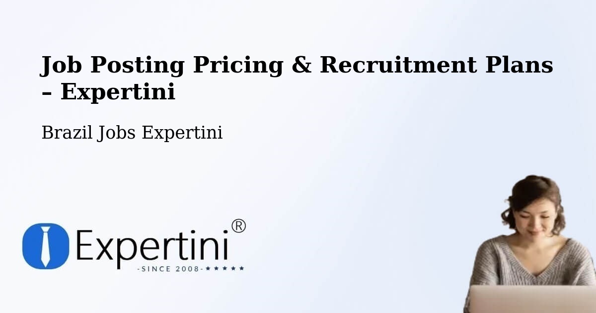 Job Posting Pricing & Recruitment Plans – Imperatriz - Imperatriz, Brazil Jobs Expertini
